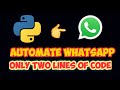 Automate Whatsapp using only two lines of code