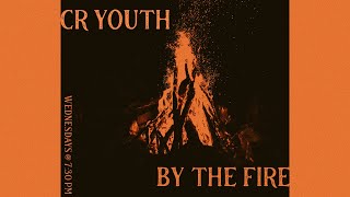 CR Youth By The Fire | Crazy Faith | Wavy Faith