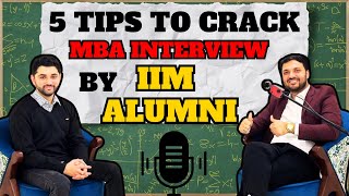 5 Tips to Crack MBA Interview by IIM ALUMNI | How to Prepare for Interview | MBA/PGDM 2025