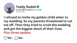 I refused to invite my golden child sister to my wedding. So my parents threatened to cut me off....