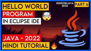 First Java Program in Eclipse | Hello World in Java | Understanding Eclipse | Zero Se Java Part 6