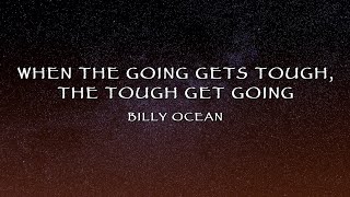 Billy Ocean - When The Going Gets Tough, The Tough Get Going (Lyrics)