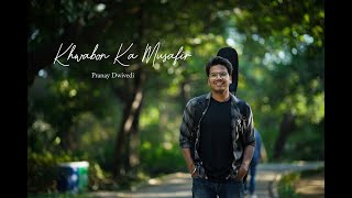 Khwabon Ka Musafir | Pranay Dwivedi | Official Music Video