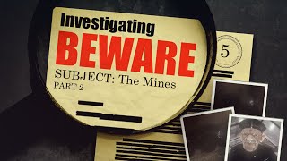 Investigating Beware #5 | The Mines Pt. 2