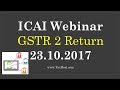 How to File GSTR 2 Return : ICAI Webinar   23rd October 2017 with presentation