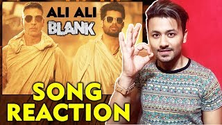 ALI ALI SONG REACTION | REVIEW | BLANK | Akshay Kumar, Karan Kapadia