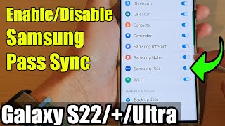 Galaxy S22/S22+/Ultra: How to Enable/Disable Samsung Pass Sync
