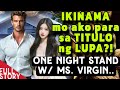 lIKINAMA mo ako para sa TITULO ng LUPA?!ONE N!GHT STAND w/ MS. V*RGIN..