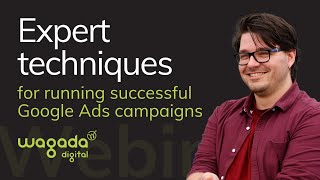 Expert techniques for running successful Google Ads campaigns