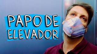 PAPO DE ELEVADOR