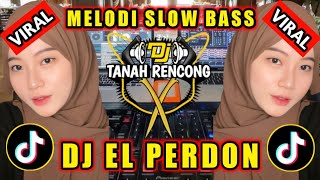 DJ EL PERDON SLOW BASS REMIX VIRAL TIKTOK YANG KALIAN CARI TERBARU 2023