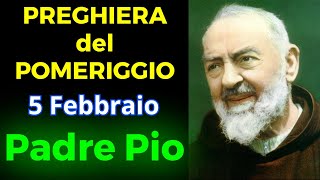 Preghiera del POMERIGGIO | Preghiera a Padre Pio (5 Febbraio)