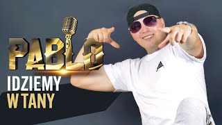 PABLO - Idziemy w tany (Oficjalny teledysk)