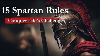 15 Spartan Life Rules: The Path to Unbreakable Mental Fortitude