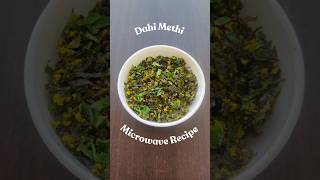 Day 4 - 100 Microwave Recipes | Dahi Methi | Fenugreek leaves #healthy #microwave #recipe