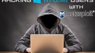 Hack Windows 7/8/8.1/10 using Metasploit and create Persistent