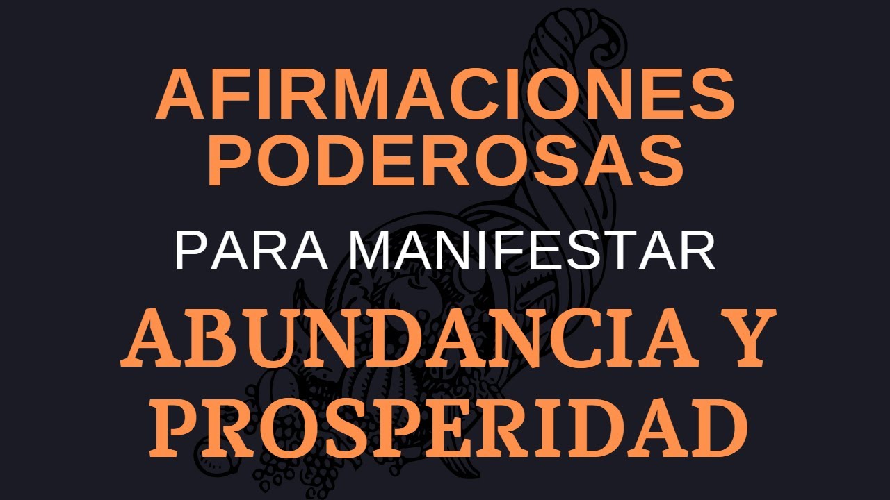 AFIRMACIONES POSITIVAS Para ATRAER ABUNDACIA Y PROSPERIDAD A TU VIDA ...