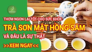 Trà sơn mật hồng sâm thơm ngon lại rất bổ ích cho sức khỏe và đâu là sự thật