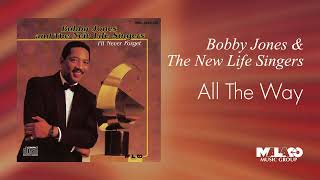 Bobby Jones \u0026 The New Life Singers - All the Way