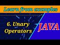 6. Unary Operators in JAVA | Learn Java through Examples | Java Tutorials for Beginners