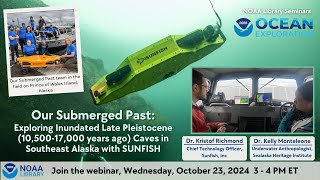 Our Submerged Past: Exploring Inundated Late Pleistocene Caves in Southeast Alaska with SUNFISH