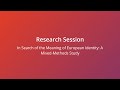 Research Session: In Search of the Meaning of European Identity: A Mixed-Methods Study