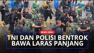 DETIK-DETIK TNI dan Polisi Bentrok 'Pakai' Senjata Laras Panjang, Ternyata Ini Penyebabnya