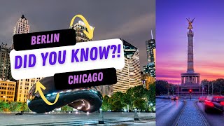 Berlin \u0026 Chicago - 7 Things You Probably Didn't Know