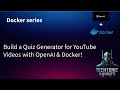 How I built a Quiz generator for my YouTube videos with OpenAI & Docker | LLM project: 1