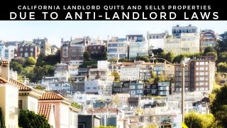 California Landlord Quits And Sells Properties Due To Anti-Landlord Laws