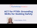 ACT for PTSD: Grounding Skills for Seeking Safety