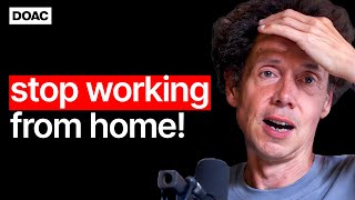 Malcolm Gladwell: Working From Home Is Destroying Us! | E162