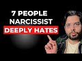 7 Types of People a Narcissist Deeply Hates