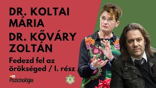 Fedezd fel az örökséged! Transzgenerációs hatások / I. rész - Dr. Koltai Mária és Dr. Kőváry Zoltán