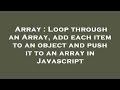 Array : Loop through an Array, add each item to an object and push it to an array in Javascript