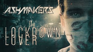 ASHMAKERS - Lockdown Lover | Visualizer