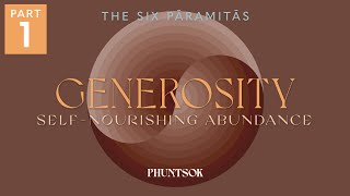 Six Paramitas 1 – Generosity: Self-Nourishing Abundance | meditation + talk | Thupten Phuntsok