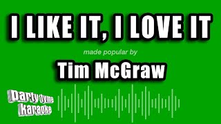 Tim McGraw - I Like It, I Love It (Karaoke Version)