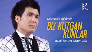 Qilichbek Madaliyev - Biz kutgan kunlar nomli konsert dasturi 2013 (2-qism)