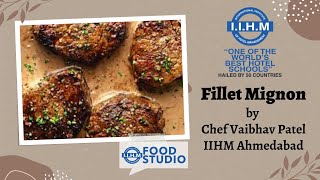 Fillet Mignon | CHEF VAIBHAV PATEL | IIHM AHMEDABAD  | IIHM FOOD STUDIO