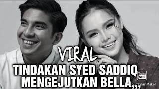 VIRAL TINDAKAN SYED SADDIQ MENGEJUTKAN BELLA