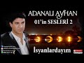 adanali ayhan geçmiyor saatler İsyanlardayım