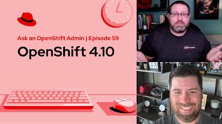 Ask an OpenShift Admin (Ep 59) | OpenShift 4.10