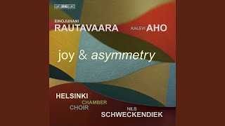 Ilo ja epäsymmetria (Joy and Asymmetry) : II. Aina olin (I was always)