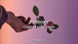 Pandora // Cómo Te Va Mi Amor [Letra]