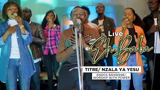 Live EH BABA/NZALA YA YESU(ENOCK BAHWERE \u0026 WORSHIP WITH POWER)