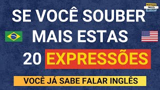 SE VOCÊ SOUBER ESTAS 20 EXPRESSÕES, VOCÊ JÁ CONSEGUE MANTER UMA CONVERSA EM INGLÊS