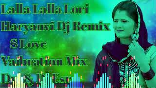 Lalla Lalla Lori Haryana Chhori Jyada Sexy Ho Re ~Haryana Dj Remix ~ Vibration Mix ~ Dvj & Dj EsrMix
