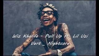 Wiz Khalifa - Pull Up ft. Lil Uzi Vert - Nightcore version 2016 ♫