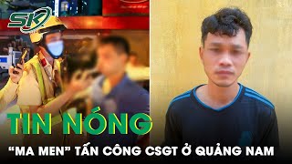 Tin Nóng: Phẫn Nộ Thanh Niên Say Xỉn Hung Hăng Tấn Công CSGT Khi Bị Yêu Cầu Đo Nồng Độ Cồn | SKĐS